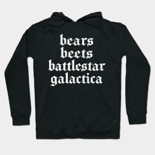 Bears - Beets - Battlestar Galactica Hoodie